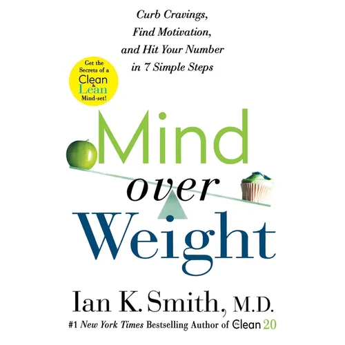 Mind Over Weight: Curb Cravings, Find Motivation, and Hit Your Number in 7 Simple Steps - Paperback