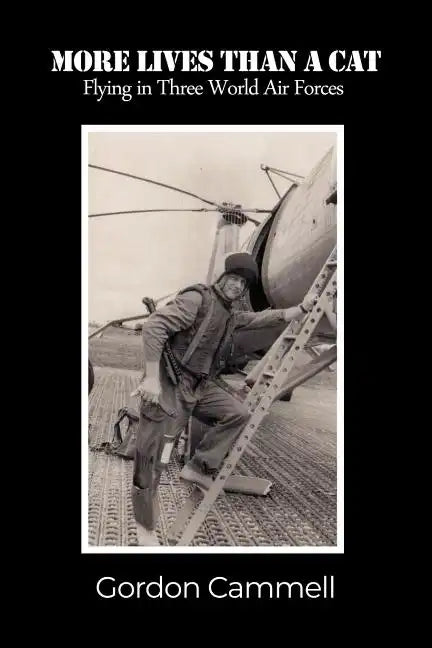 More Lives Than A Cat: Flying in Three World Air Forces - Paperback