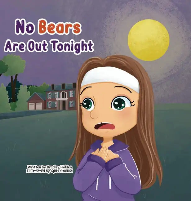 No Bears Are Out Tonight: An inspiring adventure of a young girl overcoming her fears with the help of her Father - Hardcover