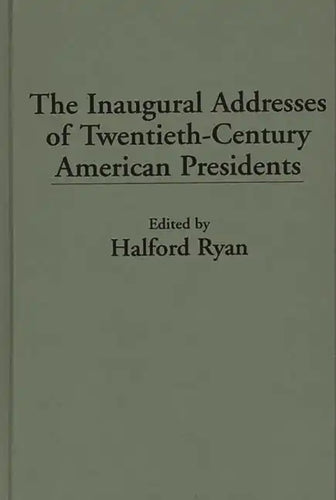 The Inaugural Addresses of Twentieth-Century American Presidents - Hardcover