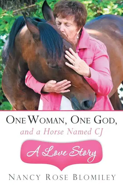 One Woman, One God, and a Horse Named Cj-A Love Story - Paperback