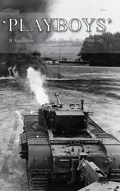 'Playboys': B Squadron 141 RAC (The Buffs) 1944-45 - Hardcover