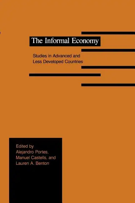 The Informal Economy: Studies in Advanced and Less Developed Countries - Paperback