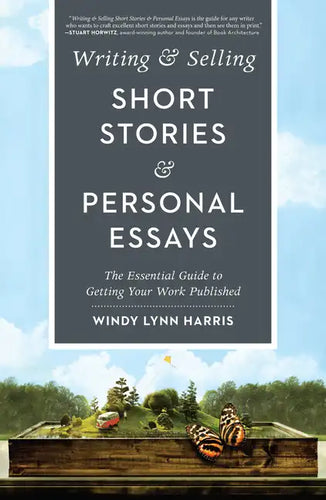 Writing & Selling Short Stories & Personal Essays: The Essential Guide to Getting Your Work Published - Paperback
