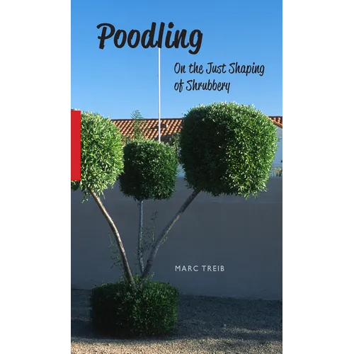 Poodling: On the Just Shaping of Shrubbery - Paperback