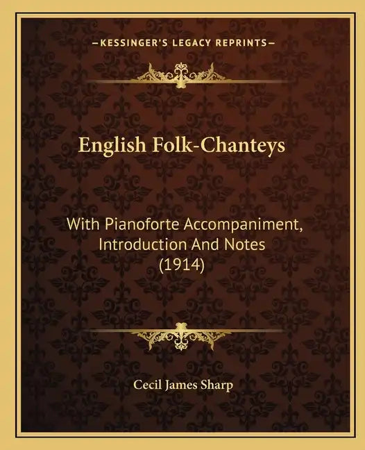 English Folk-Chanteys: With Pianoforte Accompaniment, Introduction and Notes (1914) - Paperback