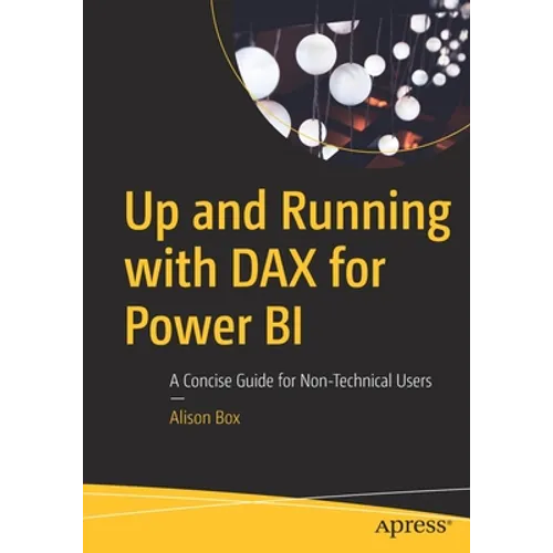 Up and Running with Dax for Power Bi: A Concise Guide for Non-Technical Users - Paperback