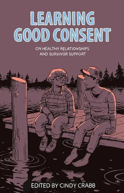 Learning Good Consent: On Healthy Relationships and Survivor Support - Paperback