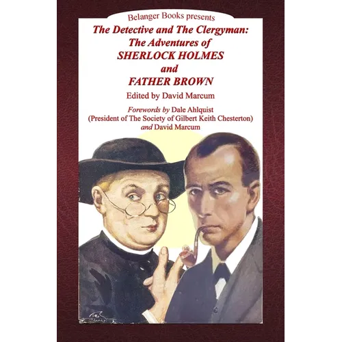 The Detective and the Clergyman: The Adventures of Sherlock Holmes and Father Brown - Paperback