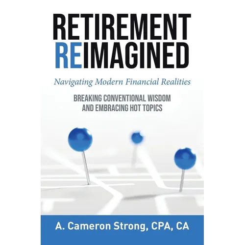 Retirement Reimagined: Navigating Modern Financial Realities - Paperback