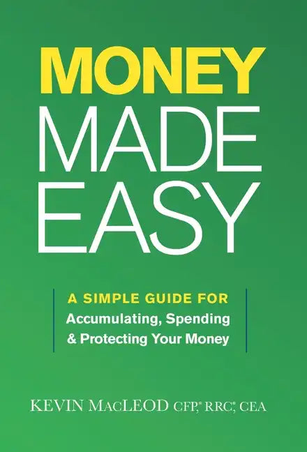 Money Made Easy: A Simple Guide for Accumulating, Spending, and Protecting Your Money - Hardcover