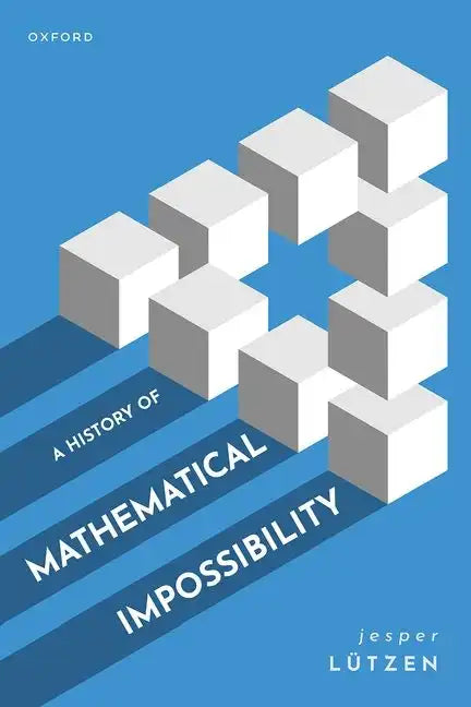A History of Mathematical Impossibility - Hardcover