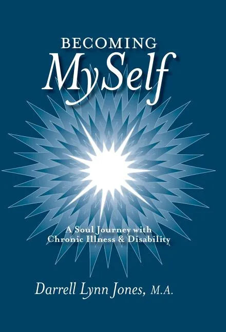 Becoming MySelf: A Soul Journey with Chronic Illness and Disability - Hardcover
