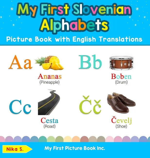 My First Slovenian Alphabets Picture Book with English Translations: Bilingual Early Learning & Easy Teaching Slovenian Books for Kids - Hardcover
