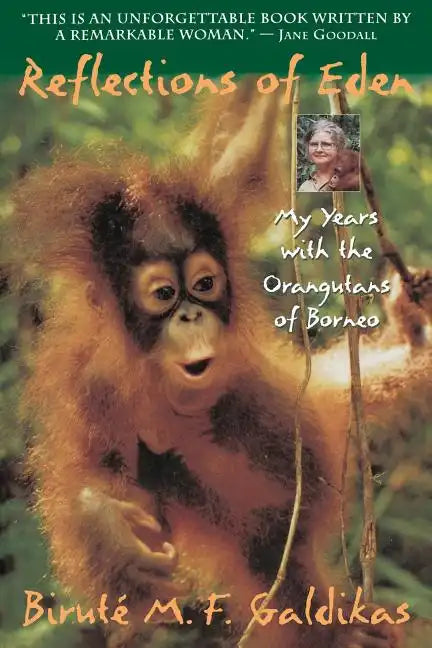 Reflections of Eden: My Years with the Orangutans of Borneo - Paperback