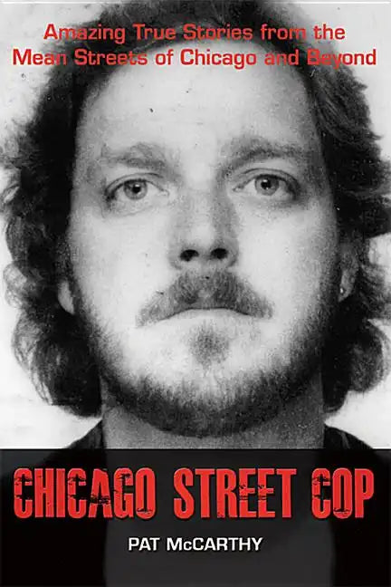 Chicago Street Cop: Amazing True Stories from the Mean Streets of Chicago and Beyond - Paperback