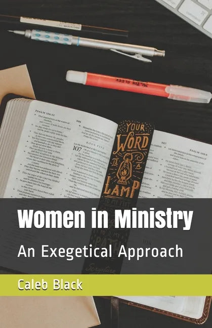 Women in Ministry: An Exegetical Approach - Paperback