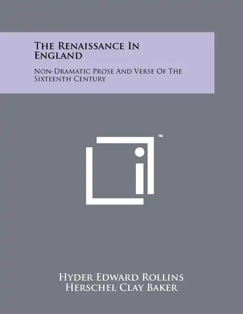 The Renaissance In England: Non-Dramatic Prose And Verse Of The Sixteenth Century - Paperback