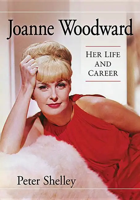 Joanne Woodward: Her Life and Career - Paperback