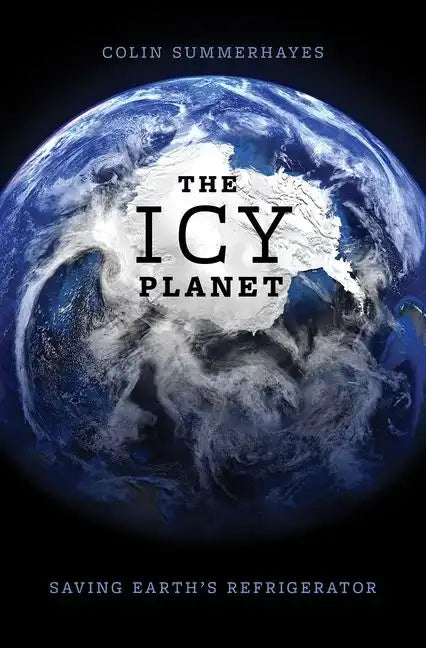 The Icy Planet: Saving Earth's Refrigerator - Hardcover