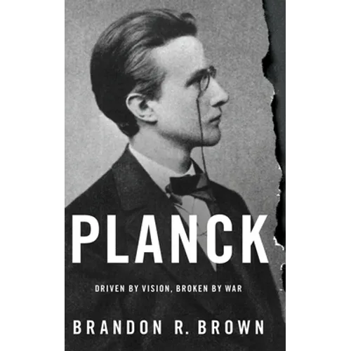 Planck: Driven by Vision, Broken by War - Hardcover