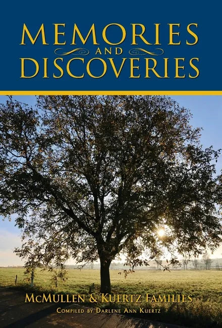 Memories and Discoveries, McMullen & Kuertz Families - Hardcover
