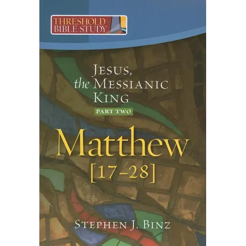 Jesus, the Messianic King--Part Two Matthew 17-28 - Paperback
