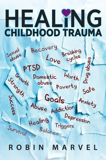 Healing Childhood Trauma: Transforming Pain into Purpose with Post-Traumatic Growth - Paperback