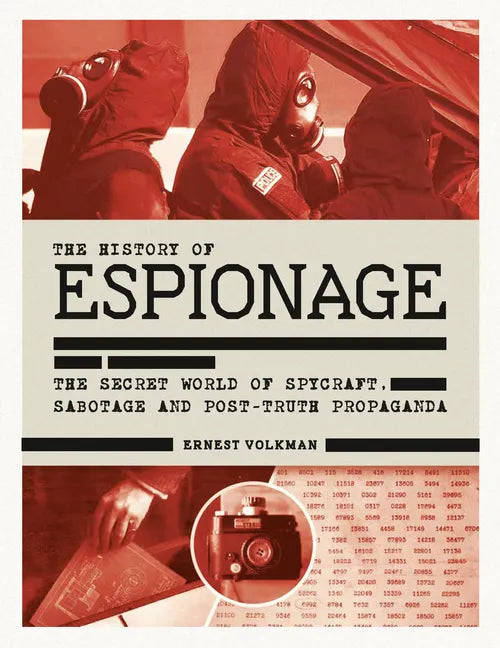 History of Espionage: The Secret World of Spycraft, Sabotage and Post-Truth Propaganda - Hardcover