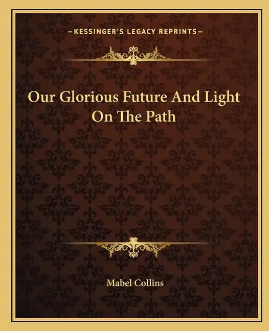 Our Glorious Future and Light on the Path - Paperback