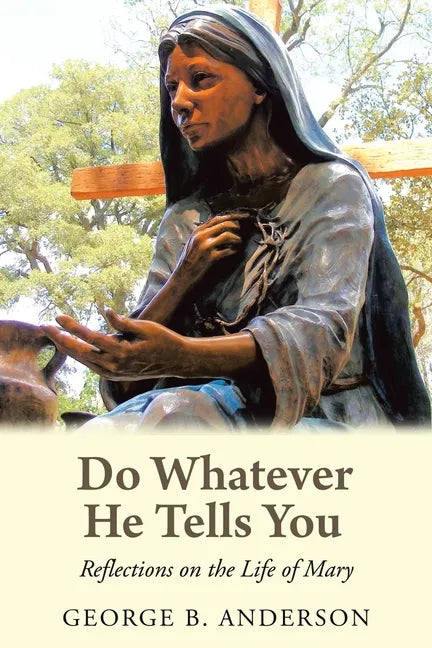 Do Whatever He Tells You: Reflections on the Life of Mary - Paperback
