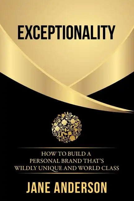 Exceptionality: How to build a personal brand that's wildly unique and world class - Paperback