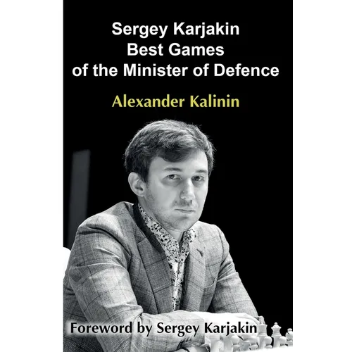 Sergey Karjakin: Best Games of the Minister of Defence - Paperback