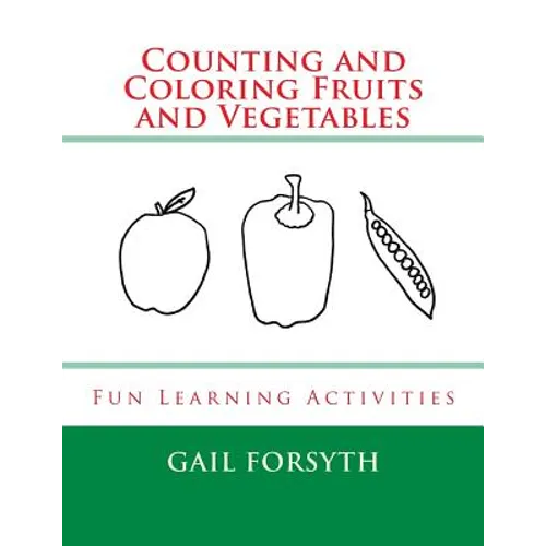 Counting and Coloring Fruits and Vegetables: Fun Learning Activities - Paperback