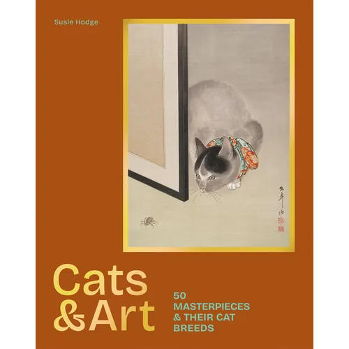 Cats & Art: 50 Masterpieces & Their Cat Breeds - Hardcover
