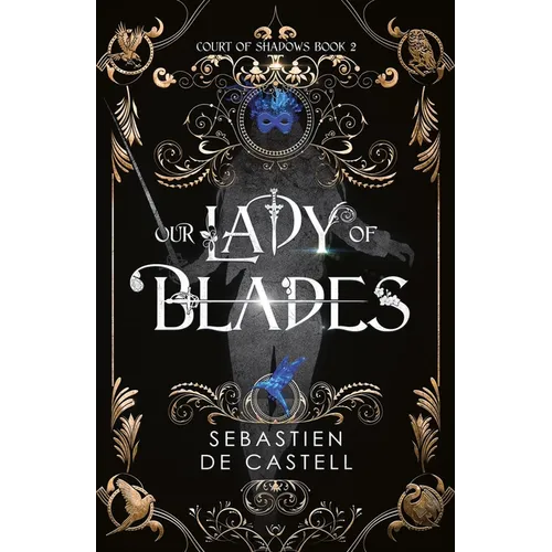 Our Lady of Blades: A Court of Shadows Novel, Perfect for Fans of Joe Abercrombie, Scott Lynch and Richard Swan - Hardcover