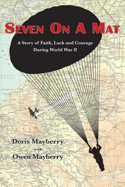 Seven On A Mat: A Story of Faith, Luck and Courage During WWII - Paperback