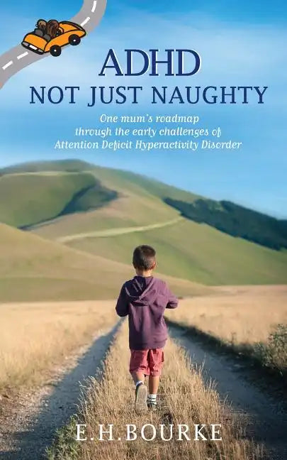 ADHD Not Just Naughty: One mum's roadmap through the early challenges of ADHD - Paperback