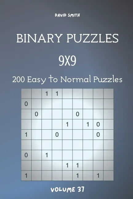 Binary Puzzles - 200 Easy to Normal Puzzles 9x9 vol.37 - Paperback