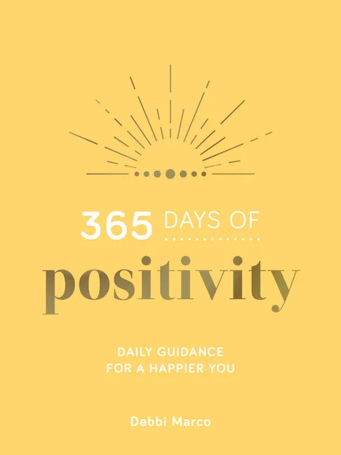 365 Days of Positivity: Daily Guidance for a Happier You - Hardcover
