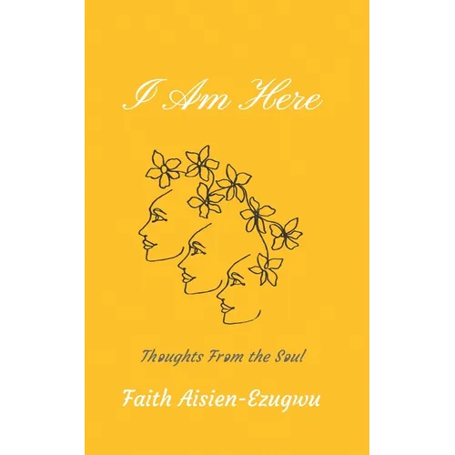 I Am Here: Thoughts From the Soul - Paperback
