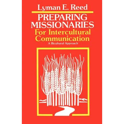 Preparing Missionaries for Intercultural Communication: A Bi-Cultural Approach - Paperback