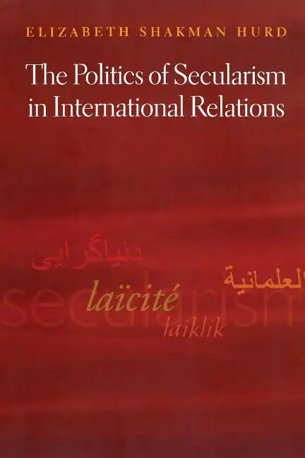 The Politics of Secularism in International Relations - Paperback