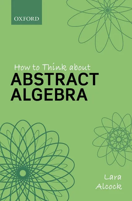 How to Think about Abstract Algebra - Paperback