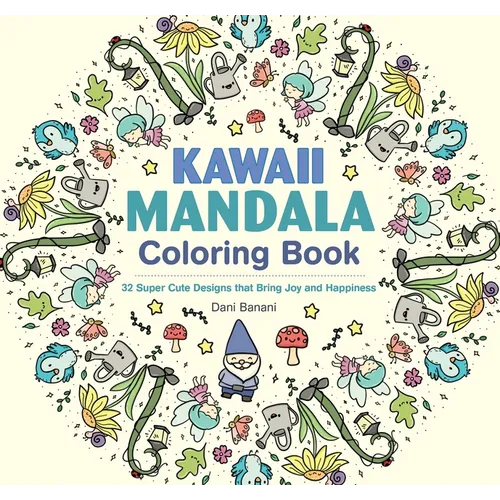 Kawaii Mandala Coloring Book: 32 Super Cute Designs That Bring Joy and Happiness - Paperback