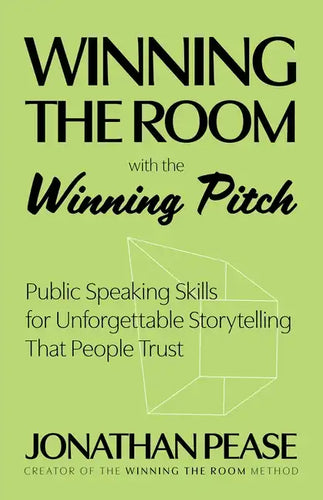 Winning the Room: Public Speaking Skills for Unforgettable Storytelling (Public Speaking Skills, Everyday Business Storytelling, Pitch Meetings) - Paperback