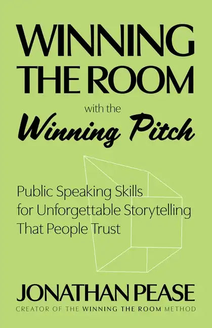 Winning the Room: Public Speaking Skills for Unforgettable Storytelling (Public Speaking Skills, Everyday Business Storytelling, Pitch Meetings) - Paperback
