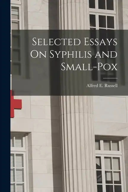 Selected Essays On Syphilis and Small-Pox - Paperback