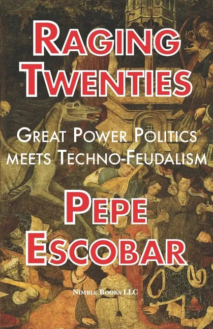 Raging Twenties: Great Power Politics Meets Techno-Feudalism in the Era of COVID-19 - Paperback