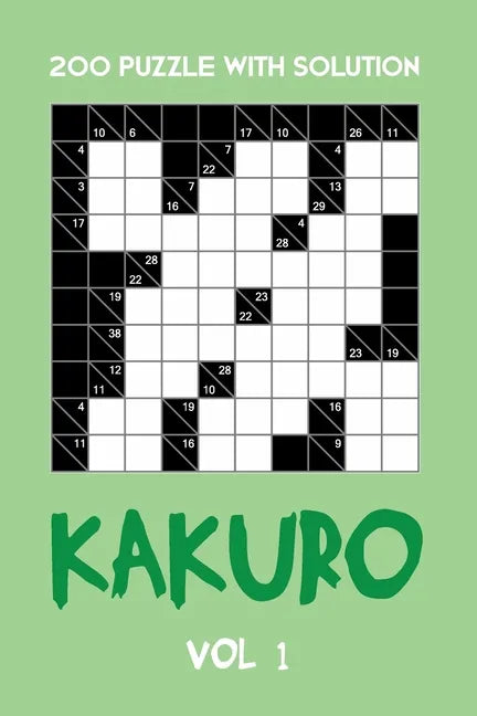 200 Puzzle With Solution Kakuro Vol 1: Cross Sums Puzzle Book, hard,10x10, 2 puzzles per page - Paperback